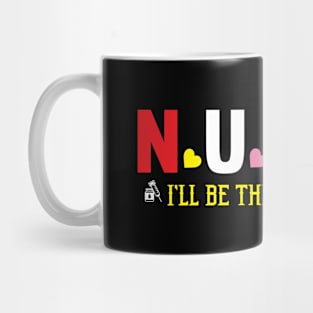 Nurse I'll Be There For You Mug